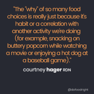 quote: The why of so many food choices is really just because its habit or a correlation with another activity we're doing